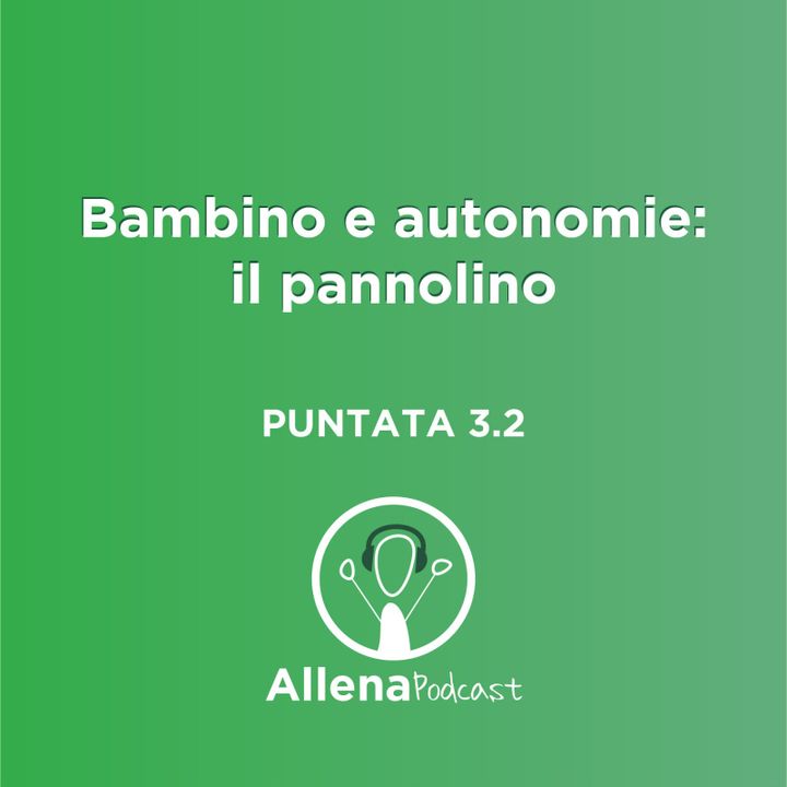 Bambino e autonomie di vita il Pannolino - Allena Podcast