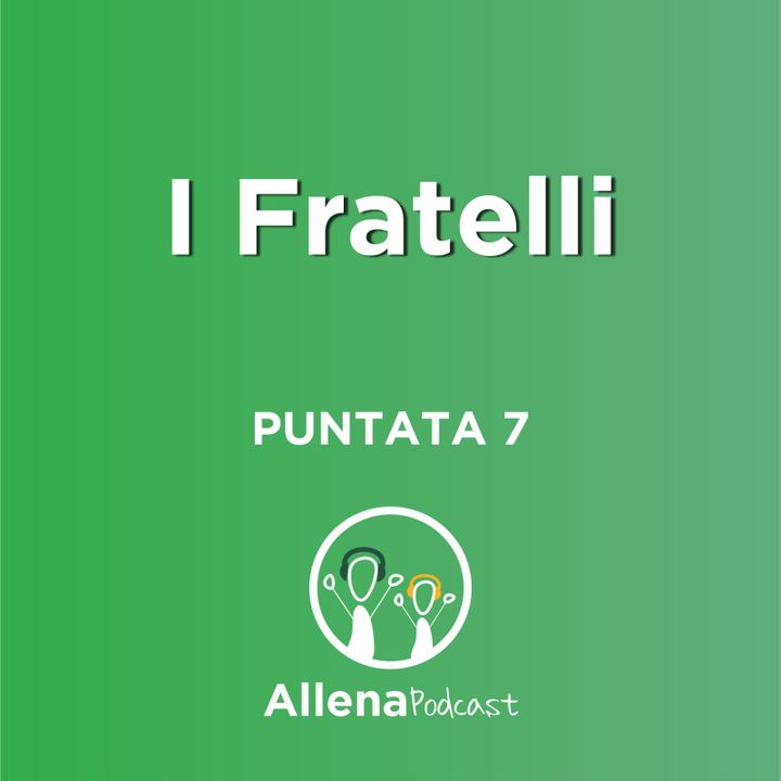 I Fratelli - Allena Podcast