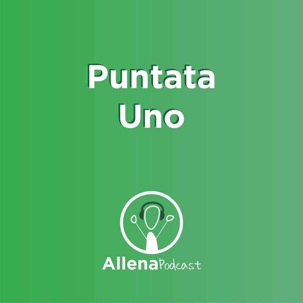 Allena Podcast Puntata 1